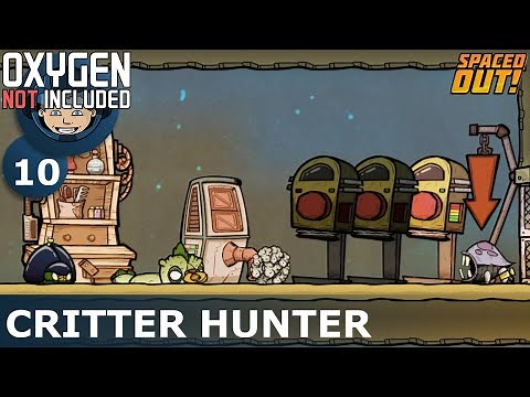 CRITTER HUNTER - ONI - Spaced Out: Ep. #10 (Oxygen Not Included)