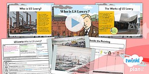 Art: LS Lowry: Who is LS Lowry? KS1 Lesson Pack 1