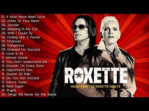 🔴 Roxette Greatest Hits Collection Of All Time - The Best Songs Of Roxette Full Album