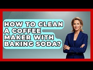 How To Clean A Coffee Maker With Baking Soda? - Ultimate Life Hacks
