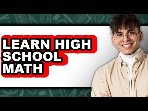 How to Learn High School Math - Full Guide