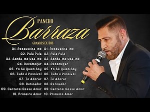 Pancho Barraza Mix Éxitos 2024~Las Mejores Canciones de Pancho Barraza~Pancho Barraza Álbum Completo