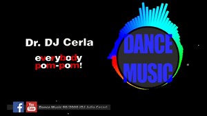 Dr. DJ Cerla - Everybody Pom Pom (Dj Bizzare) | Dance Music 90 & 2000 DJ Julio Cesar