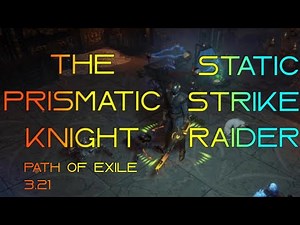 PoE 3.21 - The Prismatic Knight | New build ! | Static Strike Raider
