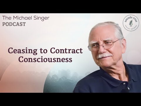 Ceasing to Contract Consciousness | Michael Singer