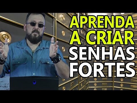 Aprenda a criar SENHAS FORTES