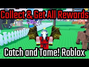 How to Collect and Get All Rewards in Catch and Tame! Roblox