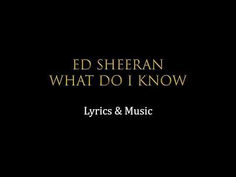 Ed Sheeran What Do I Know Lyrics