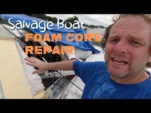 7 Foam Core Fiberglass Boat Repair on my Salvage Sailboat