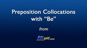 Preposition Collocations with "Be" - ESL Gold