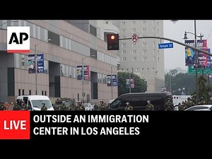 LA protests LIVE: Outside an immigration center in Los Angeles