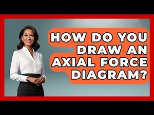 How Do You Draw An Axial Force Diagram? - Civil Engineering Explained
