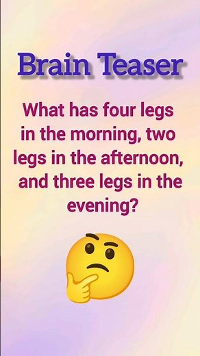 What Has Four Legs in the Morning, Two at Noon, and Three at Night?