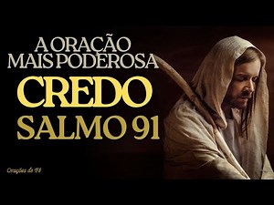 A Oração mais poderosa - O Credo e o salmo 91
