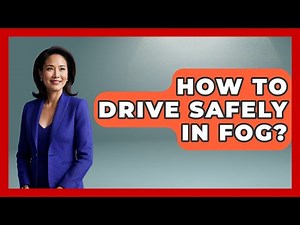 How To Drive Safely In Fog? - Weather Watchdog