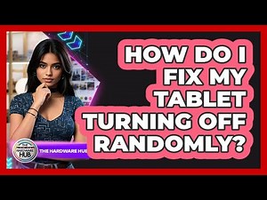How Do I Fix My Tablet Turning Off Randomly?