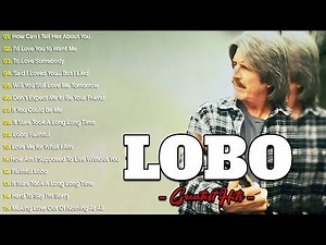 LOBO Nonstop Songs Greatest Hits Full Album - Best Songs of LOBO