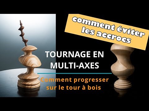 TOURNAGE EN MULTI-AXES – Comment progresser sur le tour à bois