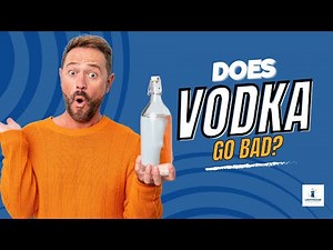 Does Vodka Go Bad?
