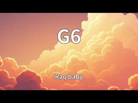 Raq baby - G6 (Lyrics)