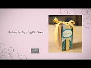Resizing the Tag a Bag Gift Boxes