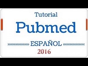 Tutorial PUBMED en Español 2016 📖 🔍