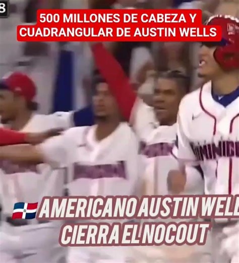 WBC 500 MILLONES DE CABEZA Y CUADRANGULAR DE AUSTIN WELLS 🇩🇴AMERICANO. VAMOS POR MA EEUU VS 🇩🇴🇩🇴