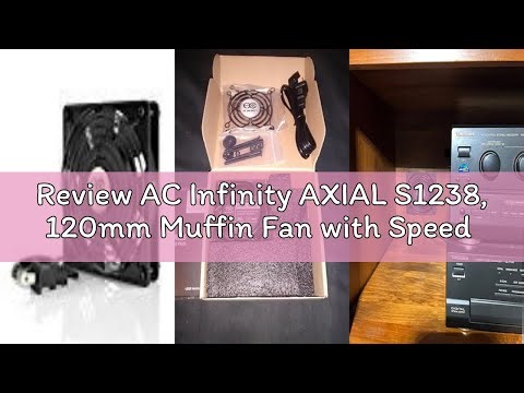 Review AC Infinity AXIAL S1238, 120mm Muffin Fan with Speed Controller, UL-Certified for Doorway, Ro