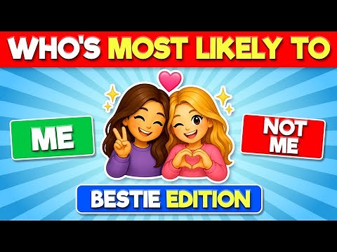 Who’s Most Likely To…? Besties Edition 👭💕