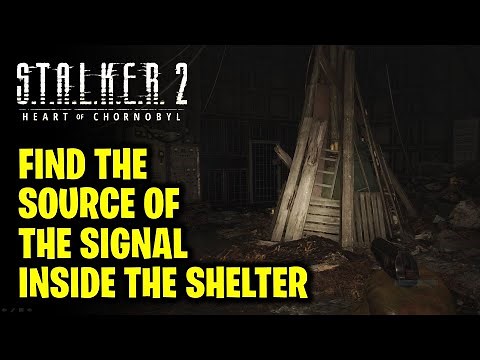 Find the Source of the Signal Inside the Shelter | STALKER 2 Heart of Chornobyl