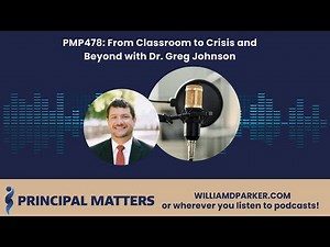 Principal Matters Podcast Ep. 478: From Classroom to Crisis and Beyond with Dr. Greg Johnson