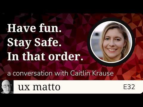 Have Fun. Stay Safe. In That Order. — A conversation with Caitlin Krause — E32
