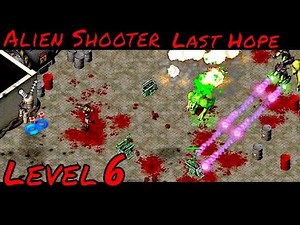 Alien Shooter Last Hope | Level #6 | Gameplay