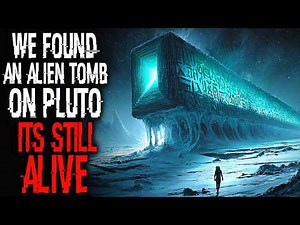 We found an ALIEN Tomb on Pluto, It's STILL ALIVE | Sci-Fi Creepypasta
