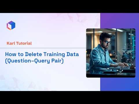 Karl Tutorial: How to Delete Training Data (Question–Query Pair)