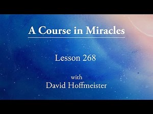 ACIM Lesson - 268 "Let all things be exactly as they are" by David Hoffmeister