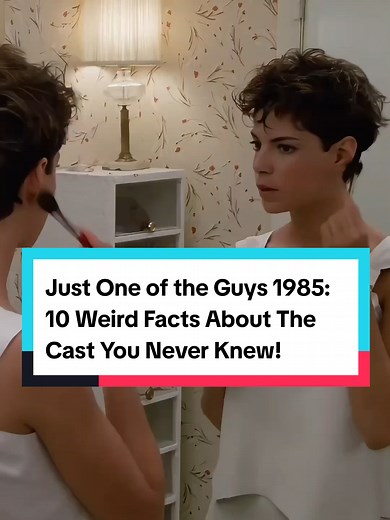 Just One of the Guys 1985: 10 Weird Facts About The Cast You Never Knew!