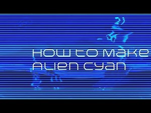 How to Make Alien Cyan