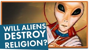 Would Alien 'First Contact' Destroy Religion?