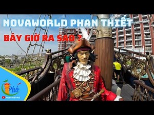 NOVAWORLD PHAN THIẾT - BÌNH THUẬN BÂY GIỜ RA SAO ? ❤️ Phan Thiết Phố 🏝