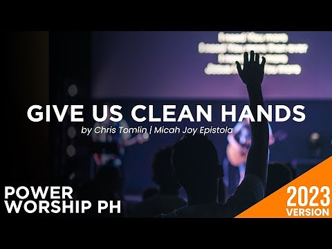 Give Us Clean Hands | Female Version | Lyrics & Chords | Power Worship Ph