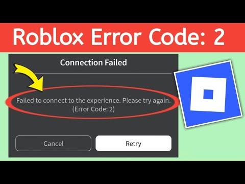 Roblox Connection Failed Failed to connect to the experience. Please try again. (Error Code: 2)