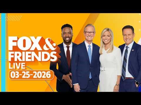[LIVE] Fox & Friends Mar 25, 2026 | ᖴO᙭ ᗷᖇEᗩKIᑎG ᑎEᗯS March 25, 2026