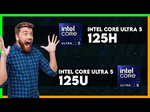 Intel Core Ultra 5 125H vs Intel Core Ultra 5 125U Comparison