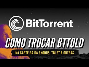 BitTorrent: Como trocar o BTTOLD pelo novo BTT e BTTC | Exodus, Trust, TronLink Wallet e Binance