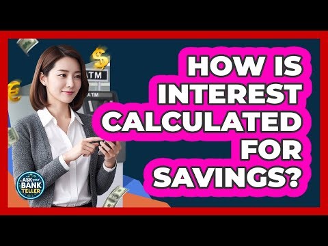 How Is Interest Calculated For Savings?
