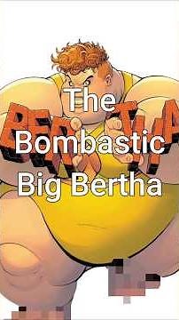The Bombastic Big Bertha