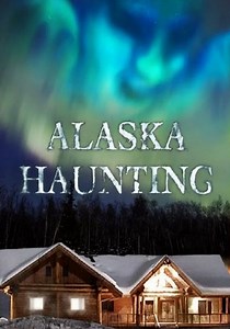 Alaska Haunting Season 1 - watch episodes streaming online
