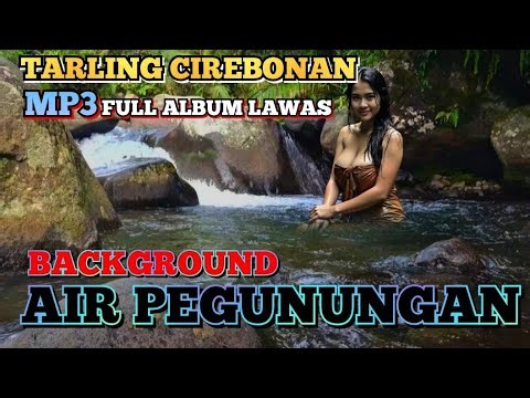 TARLING CIREBONAN MP FULL ALBUM BACKGROUND AIR PEGUNUNGAN #tarlingkenangan