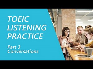 TOEIC Listening Test Part 3: Practice TOEIC Listening Test 2023 with Answers (7)